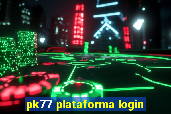 pk77 plataforma login